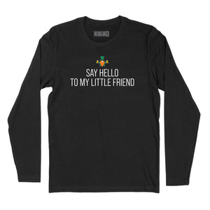 Say Hello To My Little Friend Leprechaun Long Sleeve T-Shirt