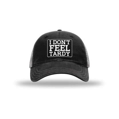 I Don't Feel Tardy Carbon Fiber Patch Soft Mesh Trucker Hat