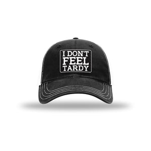 I Don't Feel Tardy Carbon Fiber Patch Soft Mesh Trucker Hat
