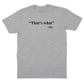 That's What She Said T-Shirt