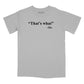 That's What She Said Relaxed Fit T-Shirt
