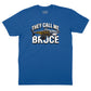 They Call Me Bruce T-Shirt (Inspired by JAWS)