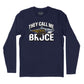 They Call Me Bruce Long Sleve T-Shirt (Inspired by JAWS)
