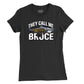 They Call Me Bruce Womens T-Shirt (Inspired by JAWS)