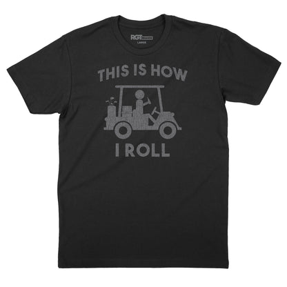 This is How I Roll T-Shirt