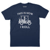 This is How I Roll T-Shirt - Navy