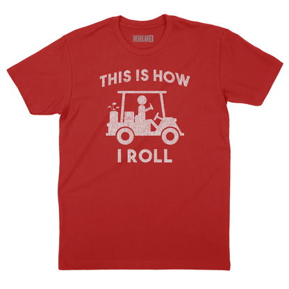 This is How I Roll T-Shirt
