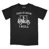 This is How I Roll Relaxed Fit T-Shirt - Black