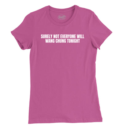 Surely Not Everyone Will Wang Chung Womens T-Shirt (Inspired by Wang Chung)