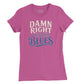 Damn Right I've Got the Blues Womens T-Shirt (Inspired by Buddy Guy)