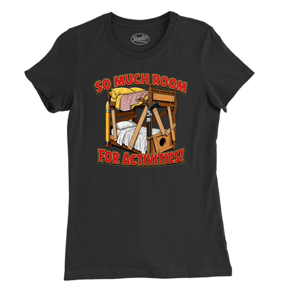 So Much Room for Activities Womens T-Shirt (Inspired by Step Brothers)