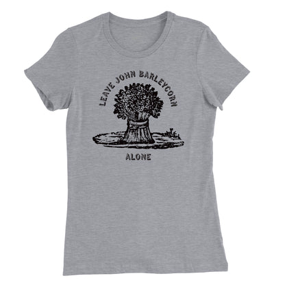 Leave John Barleycorn Alone Womens T-Shirt (Inspired by Traffic)