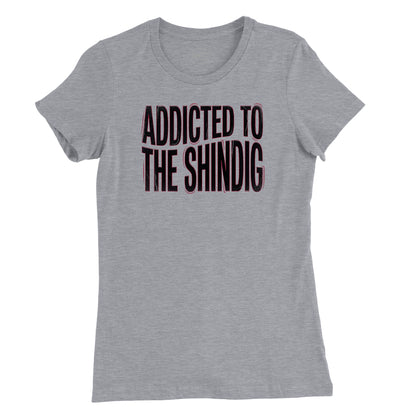 Addicted to the Shindig Womens T-Shirt (Inspired by the Red Hot Chili Peppers)