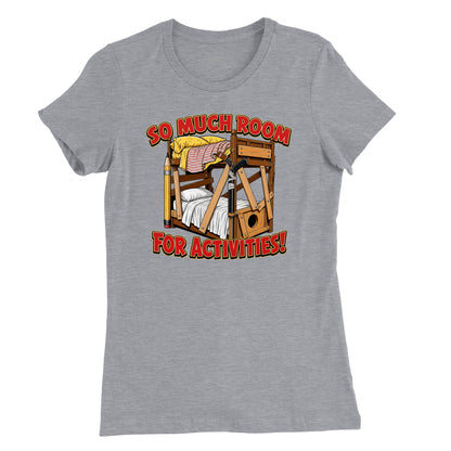 So Much Room for Activities Womens T-Shirt (Inspired by Step Brothers)