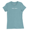 Still Here Womens T-Shirt - Lagoon Blue