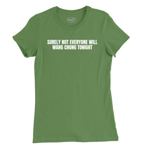 Surely Not Everyone Will Wang Chung Womens T-Shirt (Inspired by Wang Chung)