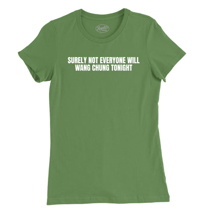 Surely Not Everyone Will Wang Chung Womens T-Shirt (Inspired by Wang Chung)