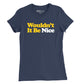 Wouldn't It Be Nice Womens T-Shirt