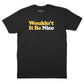 Wouldn't It Be Nice T-Shirt