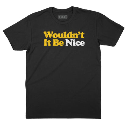 Wouldn't It Be Nice T-Shirt