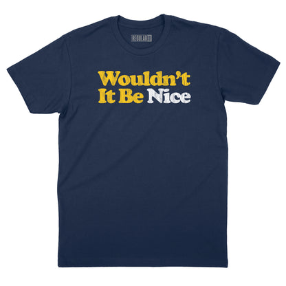 Wouldn't It Be Nice T-Shirt