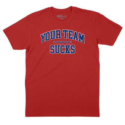 Your Team Sucks T-Shirt