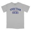 Your Team Sucks Relaxed Fit T-Shirt - Silver