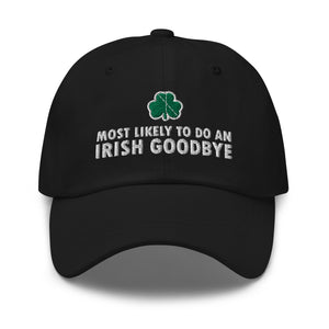 Most Likely to Do An Irish Goodbye Dad Hat