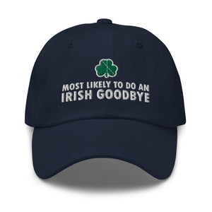 Most Likely to Do An Irish Goodbye Dad Hat