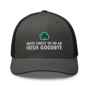 Most Likely to Do an Irish Goodbye Structured Trucker