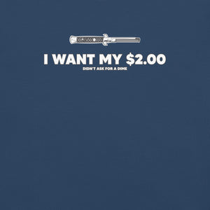 I Want My $2.00 Premium Relaxed T-Shirt