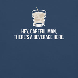 Careful Man There's a Beverage Here Premium Relaxed T-Shirt