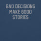 Bad Decisions Make Good Stories Premium Relaxed T-Shirt