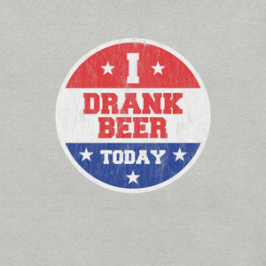 I Drank Beer Today T-Shirt