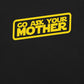 Go Ask Your Mother T-Shirt