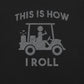 This is How I Roll T-Shirt