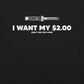 I Want My $2.00 T-Shirt