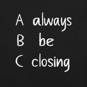 Always Be Closing T-Shirt