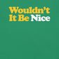 Wouldn't It Be Nice T-Shirt