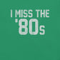 I Miss the '80s T-Shirt