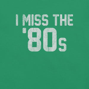 I Miss the '80s T-Shirt