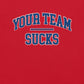 Your Team Sucks T-Shirt