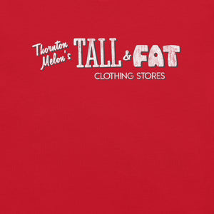 Thornton Melon's Tall & Fat T-Shirt