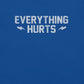 Everything Hurts T-Shirt