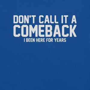 Don't Call it a Comeback T-Shirt